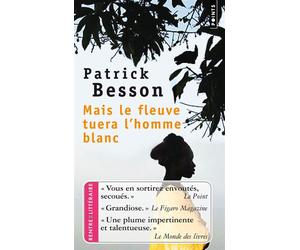 Mais le fleuve tuera l'homme blanc - Patrick Besson - Points - Poche - Roman