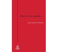 Mais le vert paradis - Jean-Claude Le Chevère - Apogee - broché - Roman