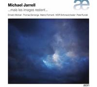 Michael Jarrell – Mais les Images Restent – CD