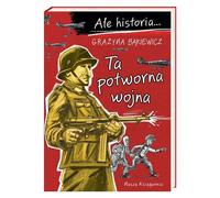 Mais l'histoire ... Ta potworna wojna - Grażyna Bąkiewicz (Literatur für Jugendliche auf Polnisch)