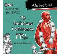 Mais l'histoire... Ta śmieszna i straszna PRL - Grażyna Bąkiewicz (Hörbuch auf Polnisch)