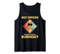 mais l'officier The Sign a Dit de Faire Un Burn-Out en Tant Que mécanicien de Course Automobile Débardeur