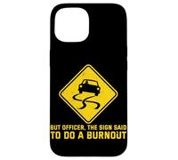 mais l'officier The Sign a Dit de Faire Un Burn-Out Funny Car Guy Coque pour iPhone 15