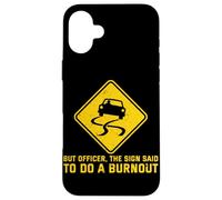 mais l'officier The Sign a Dit de Faire Un Burn-Out Funny Car Guy Coque pour iPhone 16 Plus