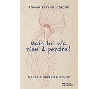 Mais lui n'a rien à perdre ! - Magalie Guerrier-Benoit - Hello - broché - Roman