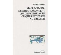 Mais maman ils nous racontent deuxième acte ce qui s'est passé au premier - Mateï Visniec - L'espace D'un Instant - broché - Théâtre