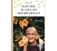 Mais moi je voulais mourir demain