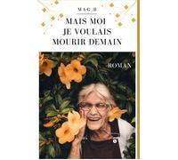 Mais moi je voulais mourir demain