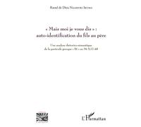 « Mais moi je vous dis » : auto-identification du fils au père Une analyse rhétorico-sémantique de la particule grecque "dé" en Mt 5,17-48 - Raoul de Dieu Ngamuki Ikuma - L'harmattan - broché - Etude