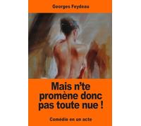 Mais n’te promène donc pas toute nue !