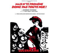 MAIS N'TE PROMENE DONC PAS TOUTE NUE !