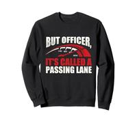 mais Officier, ça s'appelle Une Voie de dépassement - Racing Car Guy Sweatshirt
