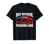 mais Officier, ça s'appelle Une Voie de dépassement - Racing Car Guy T-Shirt
