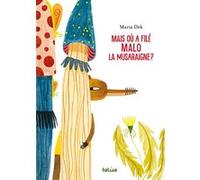 Mais où a filé Malo la musaraigne ? Maria Dek (Illustration), Sophie Strady (Traduction), DEK MARIA/STRADY SOPHIE (Auteur)