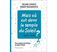 Mais où est donc le temple du Soleil ? Roland Lehoucq (Auteur), Robert Mochkovitch (Auteur)