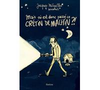 Mais ou est donc passe ce cretin de machin - Jacques metrailler - Slatkine - broché - Bande dessinée