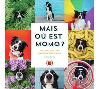Mais Où Est Momo ? - Un Livre Où L'on Cherche Son Chien
