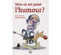 Mais où est passé l'humour ? Boris Cyrulnik (Auteur)