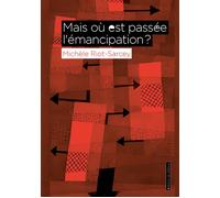 Mais où est passée l'émancipation ? - Michèle Riot-Sarcey - Du Detour - broché - Essai