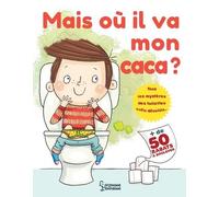Mais où il va mon caca ?