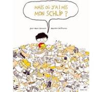 Mais où j'ai mis mon chlip ? Jean-Marc Derouen (Auteur), Maurèen Poignonec (Illustration)