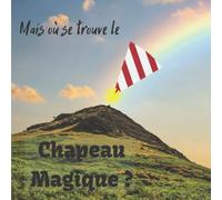 Mais où se trouve le Chapeau Magique ?: [Format carré 21x21 cm | 30 pages][Livre recherche/drôle] Livre de recherche avec histoire et chute pour ... cache, chapeau [Belle Couverture et Qualité]
