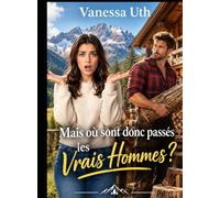 Mais où sont donc passés les Vrais Hommes ?