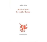 Mais où sont les rouilles d’antan - - Michel Butor - Fata Morgana - Livre