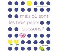 Mais Où Sont Les Trois Petits Poissons ?