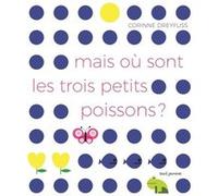 Mais où sont les trois petits poissons ? Corinne Dreyfuss (Auteur)