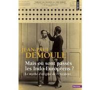 Mais où sont passés les Indo-Européens ? Jean-Paul Demoule (Auteur)