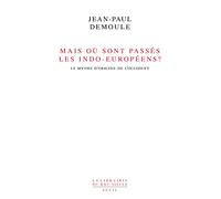 Mais Où Sont Passés Les Indo-Européens ? - Le Mythe D'origine De L'occident