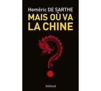 Mais où va la Chine ? Homéric de Sarthe (Auteur)