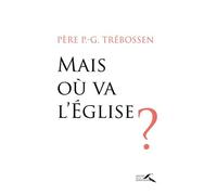 Mais Où Va L'eglise ?
