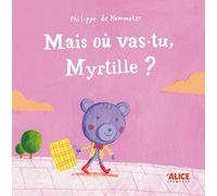 Mais où vas-tu, Myrtille ?