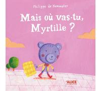 Mais où vas-tu, Myrtille ?