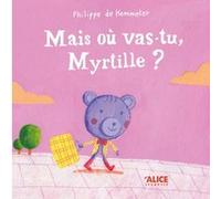 Mais où vas-tu, Myrtille ?