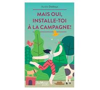 Mais oui, installe-toi à la campagne !