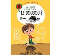 Mais Papa, c'est quoi le Doudou ? : Tome 5