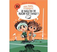 Mais Papa, pourquoi le ballon de rugby est ovale ?