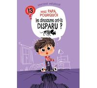 Mais Papa, Pourquoi Les Dinosaures Ont-Ils Disparu ?