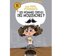 Mais papa, pourquoi les hommes ont-ils des moustaches ?