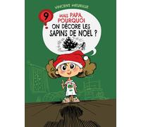 Mais papa, pourquoi on décore les sapins de Noël ? - Vincent Meurisse - Premiere Ligne Eds - broché - Document jeunesse