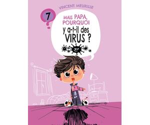 Mais papa, pourquoi ? Tome 7 : Mais papa, pourquoi y a-t-il des virus ?