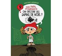Mais Papa, Pourquoi ? Tome 9 - Mais Papa, Pourquoi On Décore Les Sapins De Noël ?