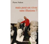 Mais Peut-On Vivre Sans Illusions ?
