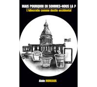 Mais pourquoi en sommes-nous là ?: L’idiocratie comme destin occidental