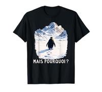 mais Pourquoi ? Illustration de Pingouin Face aux Montagnes T-Shirt