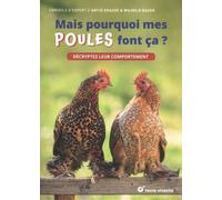 Mais pourquoi mes poules font ça ?: Décryptez leur comportement