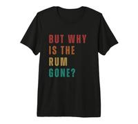 mais Pourquoi n'y A-t-il Plus De Rhum T-Shirt Haut de Gamme